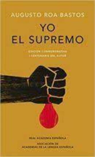 Picture of Yo el supremo. Edición Conmemorativa I Centenario del Autor