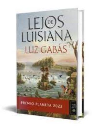 Picture of Lejos de Luisiana. Premio Planeta de Novela 2022